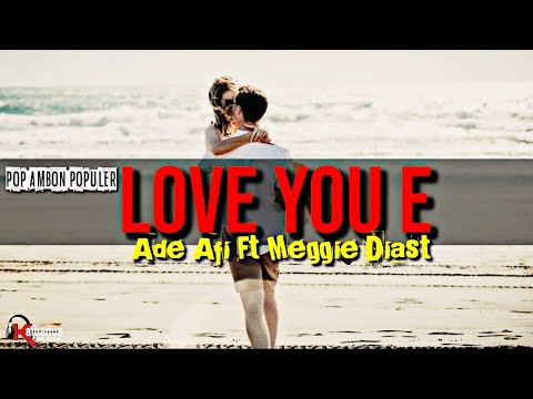 Love you e - [ Lirik ] || Pop ambon populer -