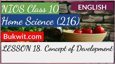 NIOS Class 10 Home Science (216): Lesson 18. Concept of Development