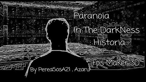 FPS MAKER 3D | Paranoia In The DarkNess Historia - Parte 1 By: PereaSosA21