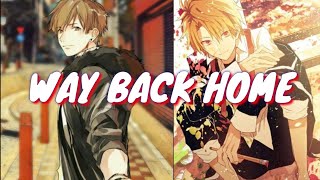 Nightcore- way back home//switching vocals//[male version]
