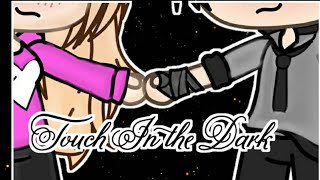 *+* Touch In The Dark *+* Gachaverse Mini Movie