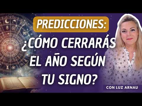 Predicciones para cerrar el año SIGNO por SIGNO con Luz Arnau