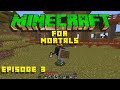 We have a house!  Minecraft For Mortals [ let's play ] Episode 3