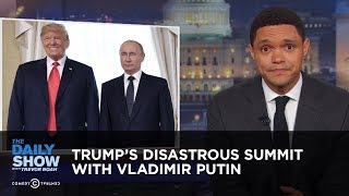 Trump’s Disastrous Summit with Vladimir Putin | The Daily Show