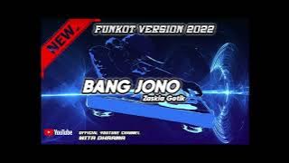 DJ FUNKOT BANG JONO ZASKIA GOTIK 2022