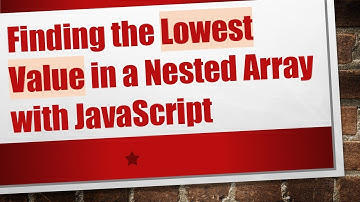 Finding the Lowest Value in a Nested Array with JavaScript