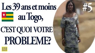 DISCUSSION 5 - LES 39 ANS ET MOINS DU TOGO. C'EST QUOI VOTRE PROBLEME?