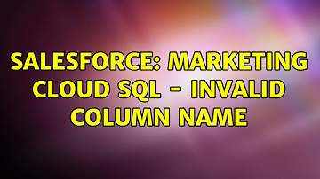 Salesforce: Marketing Cloud SQL - Invalid Column Name