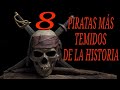 8 PIRATAS Más Temidos de la HISTORIA