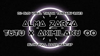 DJ OLD VIRAL TIKTOK TERBARU 2023 || ALMA ZARZA - TUTU x AKIMILAKU OO REMIX SLOW FULL BASS