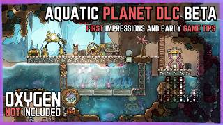 Aquatic Planet Beta First Impressions and Early Game Tips - Oxygen Not Included