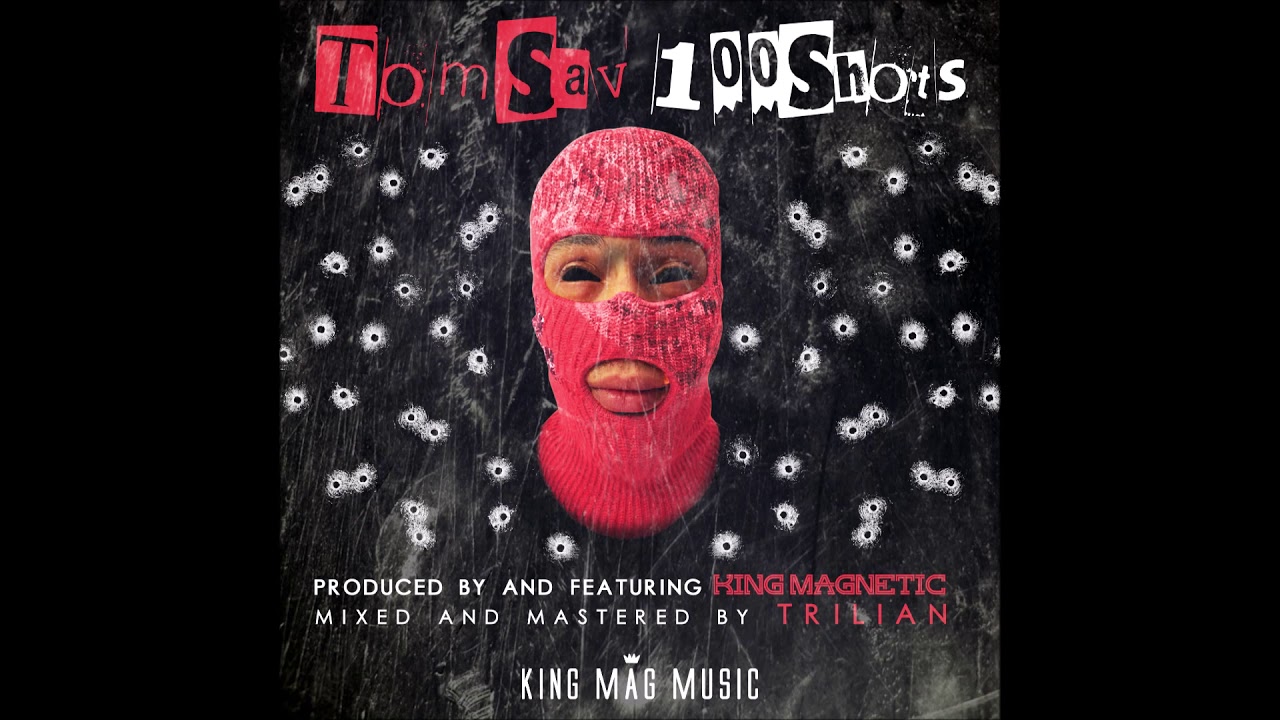 King Magnetic & Tom Sav - "100 Shots" OFFICIAL VERSION
