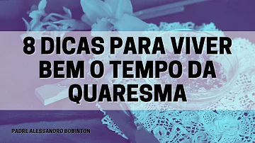 O que podemos fazer para vivenciar a Quaresma?