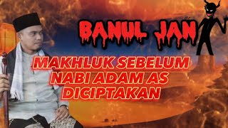 BANUL JAN MAKHLUK SEBELUM NABI ADAM AS DICIPTAKAN | BUYA ARRAZY HASYIM