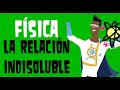 Hablemos de.. | La Relación Indisoluble (Física)