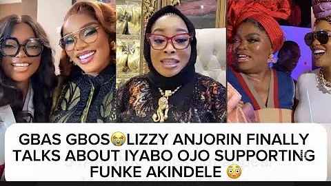 GBAS GBOS😭LIZZY ANJORIN FINALLY TALKS ABOUT IYABO OJO SUPPORTING FUNKE AKINDELE 😳