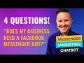 4 QUESTIONS TO ASK | Does My Business Need A Facebook Messenger Bot?