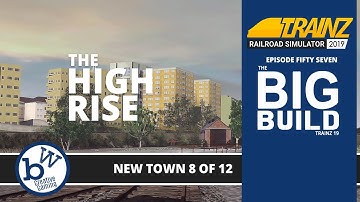 New Town - The High Rise 8/12 | The Big Build | Trainz Railroad Simulator 19