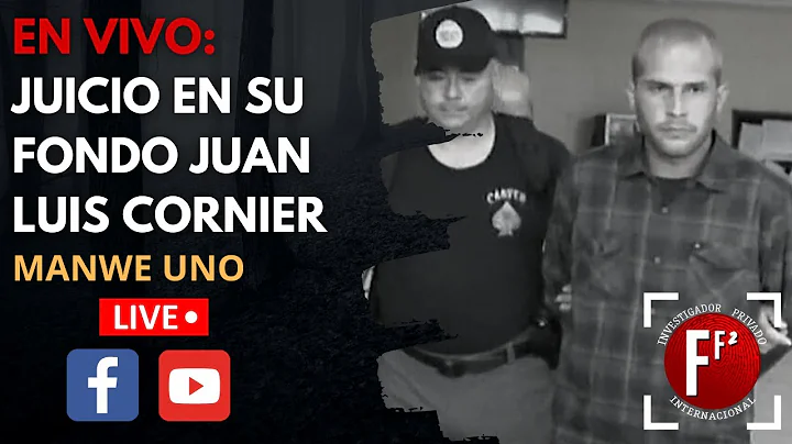 EN VIVO: JUICIO EN SU FONDO JUAN LUIS CORNIER (MAN...