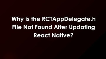 Why is the RCTAppDelegate.h File Not Found After Updating React Native?