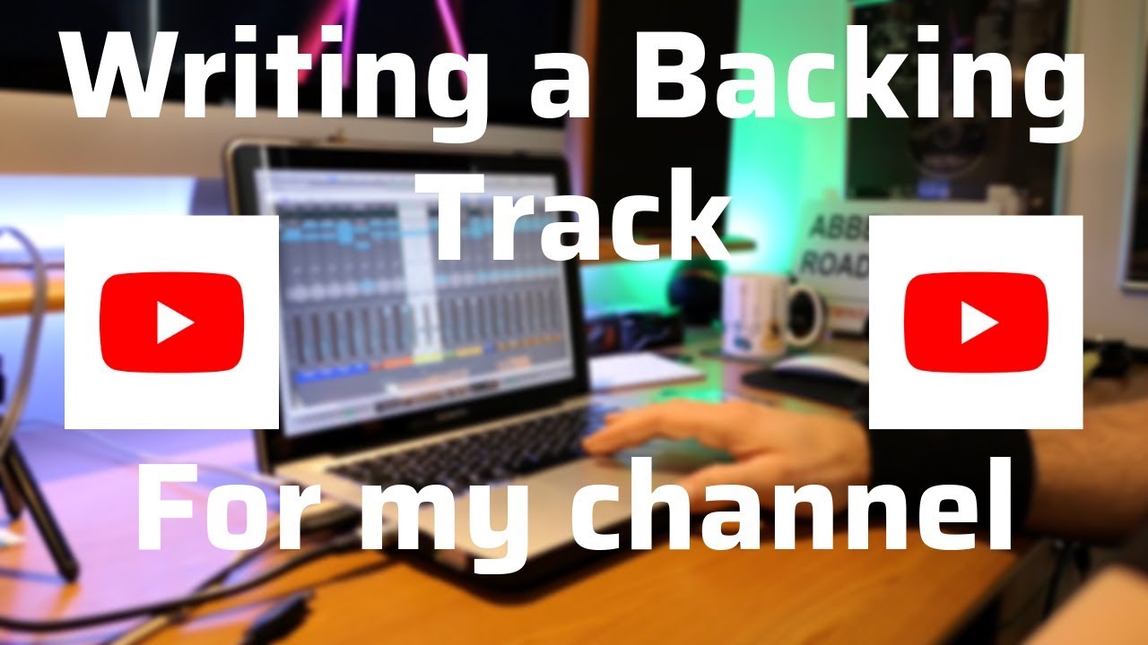 Writing a backing track for my YouTube channel - YouTube