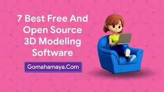 7 Best Free And Open Source 3D Modeling Software