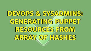DevOps & SysAdmins: Generating Puppet resources from array of hashes
