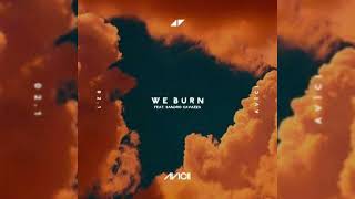 Avicii - We Burn ft.Sandro Cavazza [ Version 2 ]  New Leak