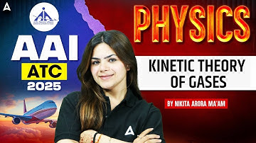 AAI ATC Physics Classes 2025 | AAI ATC Physics Kinetic theory of gases | Physics By Nikita Mam
