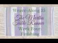 Weave Along 35 The Martha Table Runner: Finishing