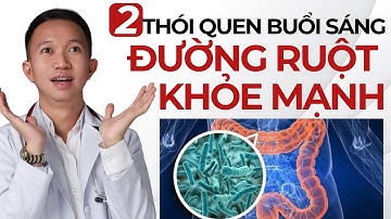 Chỉ 2 Thói Quen Buổi Sáng Này, Ruột Khỏe, Đại Tràng Sạch Như Mới | Bác Sĩ Trần Minh
