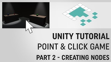 Unity Point-and-Click Game Tutorial: Part 2 Creating Nodes