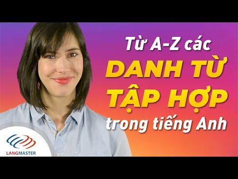 Langmaster - Từ A-Z các danh từ tập hợp trong tiếng Anh [Học tiếng Anh cho người mới bắt đầu #1]