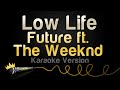 Future Ft The Weeknd Low Life Karaoke Version