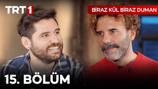 Biraz Kül Biraz Duman 15. Bölüm