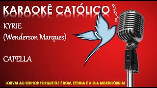 Video thumbnail of "Karaokê Kyrie (Wenderson Marques) - Capella - Para se divertir, se alegrar e amar com fé!"