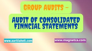 Group Audits - Audit of Consolidated Financial Statements - Chapter Summary - CA Aarti N. Lahoti