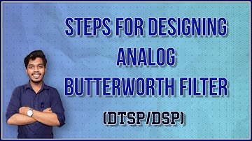 Steps For Designing Butterworth Filter | DTSP/DSP [ Lec 29]