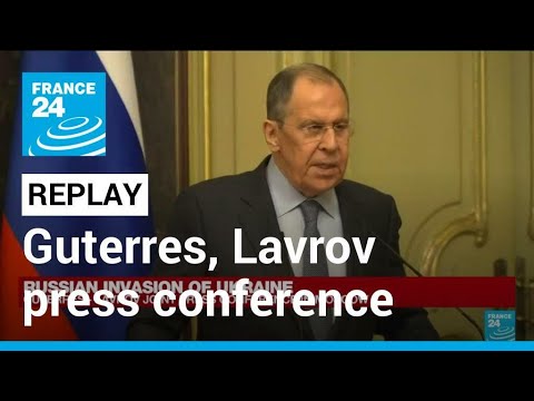 REPLAY: UN chief Guterres holds press conference with Russian Foreign Minister Lavrov • FRANCE 24