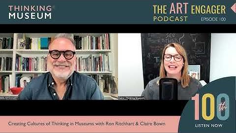 Creating Cultures of Thinking in Museums with Ron Ritchhart and Claire Bown