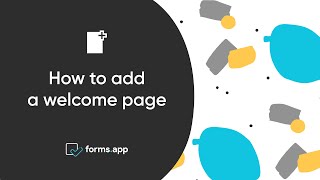 How to add a welcome page to your online forms