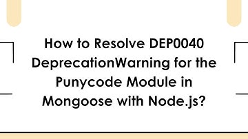 How to Resolve DEP0040 DeprecationWarning for the Punycode Module in Mongoose with Node.js?