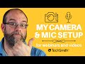 My Camera, Microphone, and Light setup | TechSmith Webinars