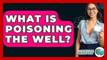 What Is Poisoning The Well? - The Language Library