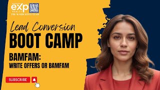 Lead Conversion Boot Camp: BAMFAM - Write Offers or BAMFAM Everytime