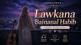 Lawkana Bainanal Habib ❤️ Versi Akustik | Merdu & Bikin Nangis | Lirik Lengkap