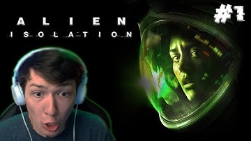 ALL ALONE IN SPACE! | Alien Isolation - Part 1