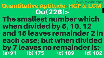 Q226 | The smallest number which when divided by 5 10 12 and 15 leaves remainder 2 in each case