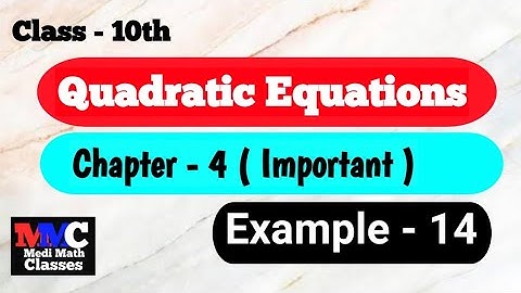 Quadratic Equations Example 14 Class 10 Maths Chapter 4 Important Example | Medi Maths Classes