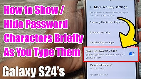Galaxy S24: How to Show / Hide Password Characters Briefly As You Type Them